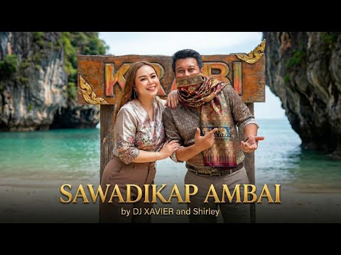 SAWADIKAP AMBAI - DJ XAVIER FT SHIRLEY (AUDIO)