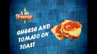 Cook "Cheese and Tomato on Toast" The Sims FreePlay