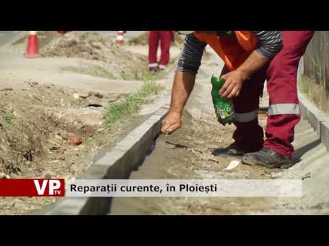 Reparații curente, în Ploiești