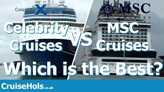 Celebrity Cruises vs MSC Cruises- Which Is Best? CruiseHols Celebrity v MSC Comparison