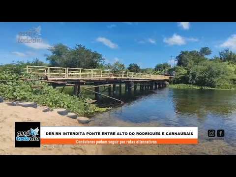 DER RN interdita ponte entre Alto do Rodrigues e Carnaubais