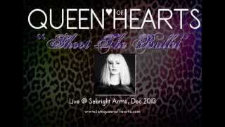 Queen Of Hearts - Shoot The Bullet (Live @ Sebright Arms, Dec 2013)