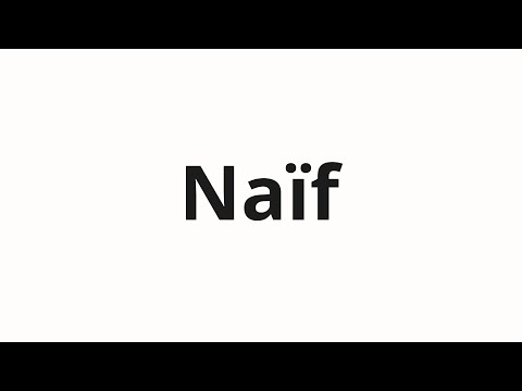 How to pronounce Naïf