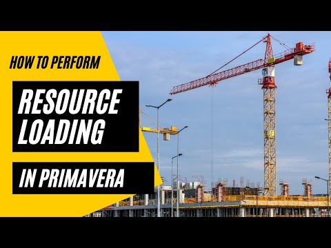 How to perform Resource Loading in Primavera