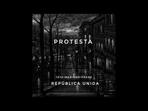 Mariano, Tate & Franz (República Unida) - Protesta [Audio]