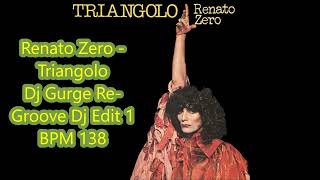 Renato Zero - Triangolo (Dj Gurge Re-Groove Dj Edit 1 BPM 138)
