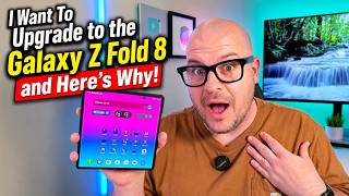 Samsung Galaxy Z Fold 8: Why I Personally Want To Upgrade