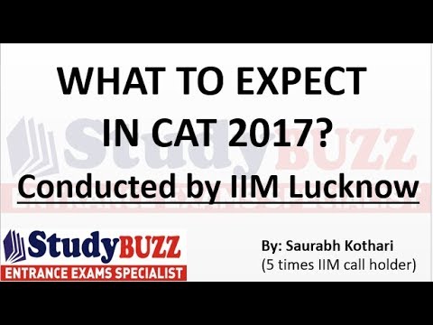 What to expect in CAT 2017? (Conducted by IIM Lucknow) What to expect in CAT 2017? (Conducted by IIM Lucknow)