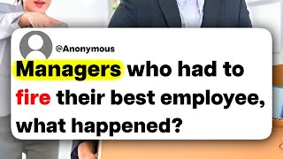 Managers who had to fire their best employee, what happened?
