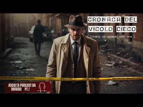 Cronaca del vicolo cieco|Doc Podcast PT.1|Detective | Investigazione|Crimini |Prodotto dell’autore