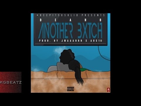 Deano - Another B***h [Prod. By Aus10 x Jmaaarrr] [New 2015]