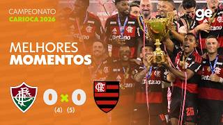 FLUMINENSE 0 (4) X (5) 0 FLAMENGO | MELHORES MOMENTOS | FINAL | CAMPEONATO CARIOCA 2026 | ge.globo