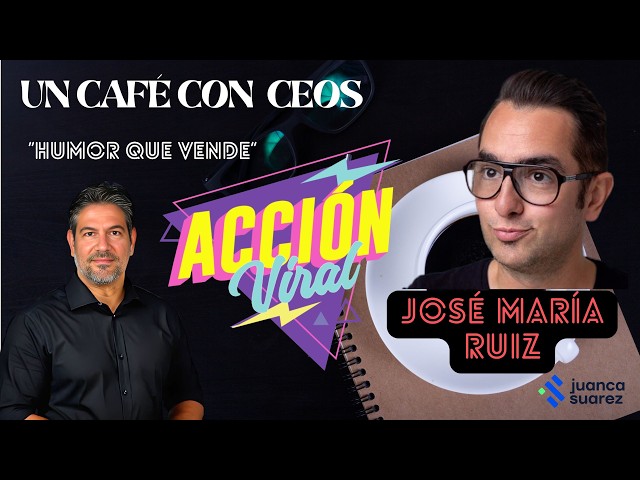 José María Ruiz, CEO de Acción Viral | El humor que vende de verdad