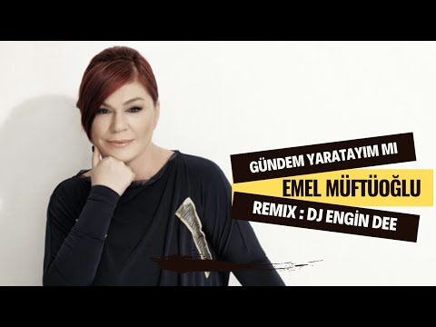 Emel Müftüoğlu ft. Dj Engin Dee - Gündem Yaratayım mı / Remix