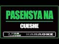 Pasensya na - CUESHE (KARAOKE)
