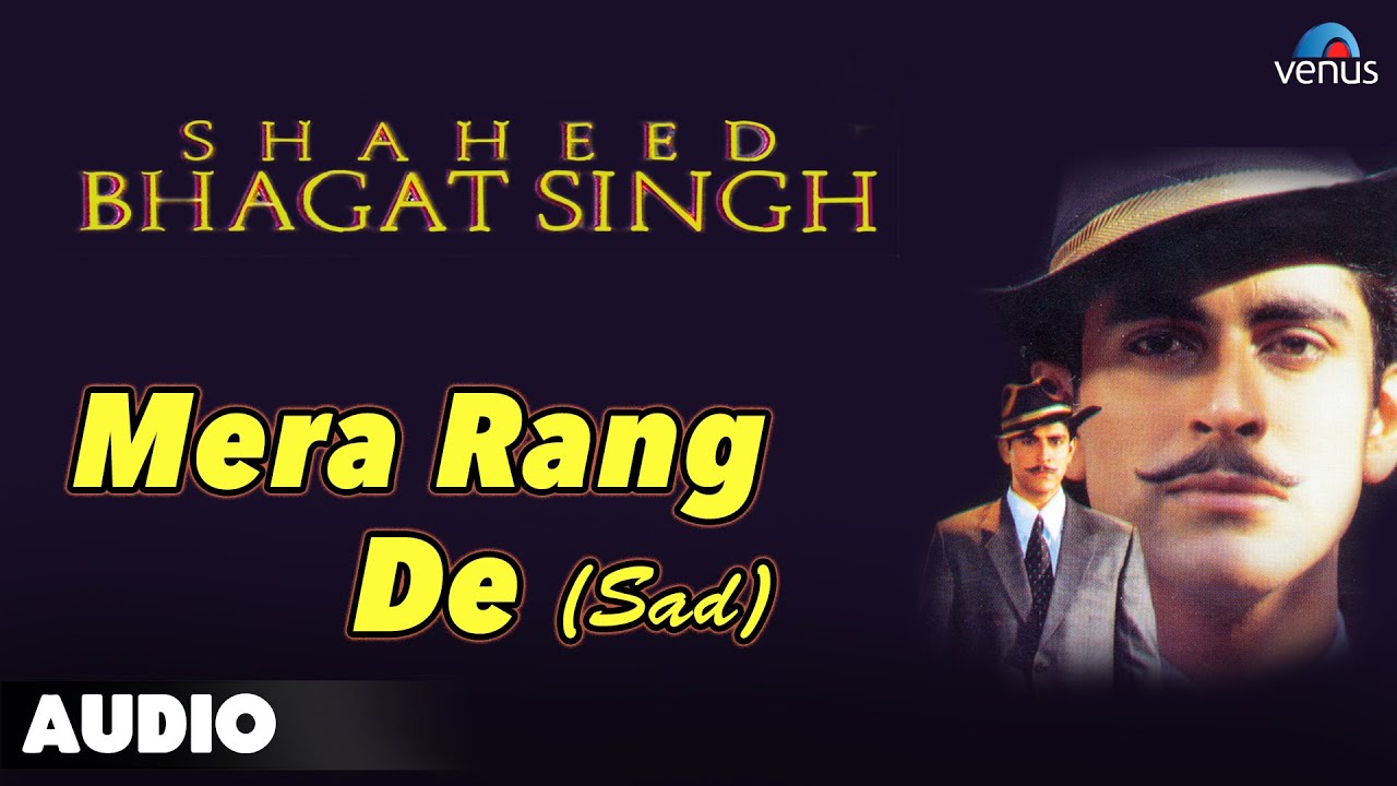 Mera Rang De (Sad) Lyrics | Shaheed Bhagat Singh | Mohammad Salamat, Roop Kumar Rathod, Harbhajan Mann | Jaidev Kumar