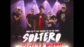 LOS CHICOS DE LA VIA FT EMUS DJ - SOLTERO HASTA LA MUERTE