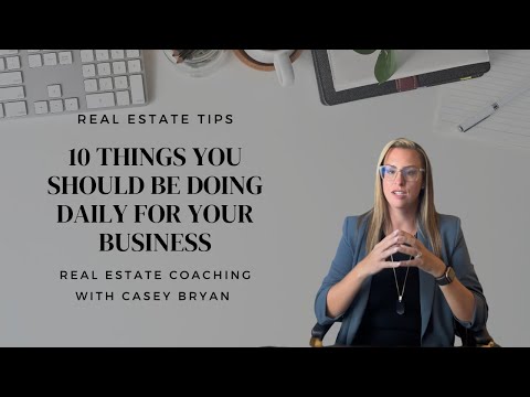 Real Estate Tips: 10 Things You Should be Doing Daily For Your Business
