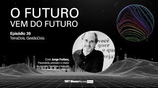 Jorge Forbes - O Futuro vem do Futuro - Episódio 39: TerraDois, GestãoDois