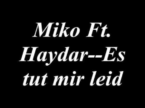Miko Ft. Haydar--Es tut mir Leid