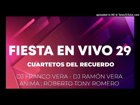 FIESTA EN VIVO 29 - CUARTETOS DEL RECUERDO-  DJ FRANCO VERA DJ RAMÓN VERA ROBERTO ROMERO