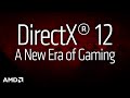 Microsoft® DirectX® 12: Ushering in the New Era of ...