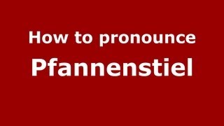 How to pronounce Pfannenstiel