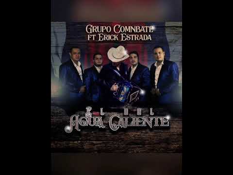 Grupo comnbate ft erick estrada- el del agua caliente (2019)
