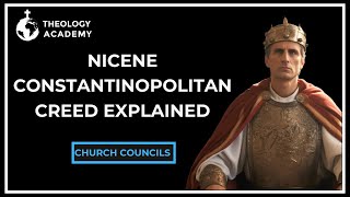 The Nicene-Constantinopolitan Creed Explained