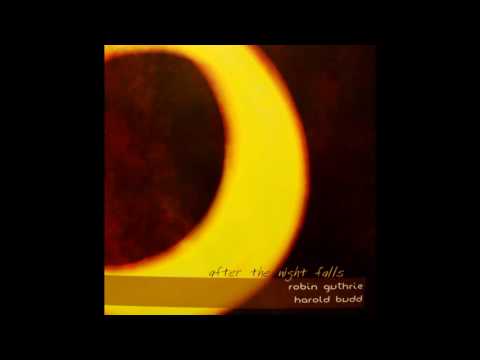 Harold Budd & Robin Guthrie - After the Night Falls (2007) (Full Album) [HQ]