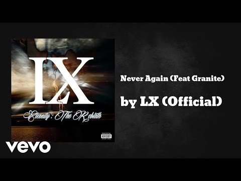 LX (Official) - Never Again (AUDIO) ft. Granite