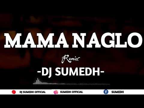 MAMA NAGLO (COMPETITION MIX) DJ SUMEDH UNTAG2016