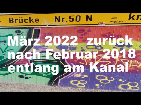 März 2022 - Februar 2018 entlang am Kanal