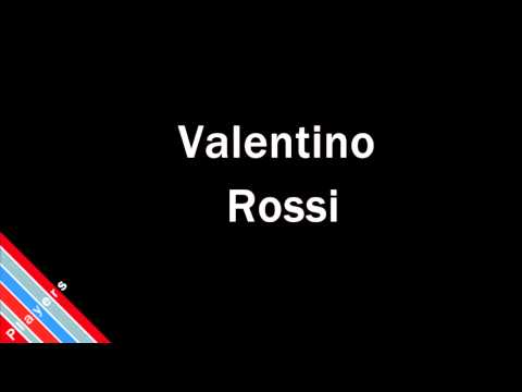How to Pronounce Valentino Rossi