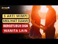 5 Arti Mimpi Melihat Suami Bersetubuh Dengan Wanita Lain FAKTA DAN MITOS