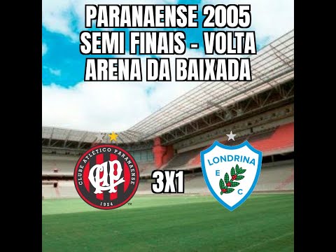 Paranaense 2005 - Semi finais (volta) - Atlético 3x1 Londrina