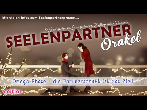 💕 Seelenpartnerorakel 💕 Omega-Phase - die Partnerschaft ist das Ziel | Liebesorakel | Orakel | Tarot