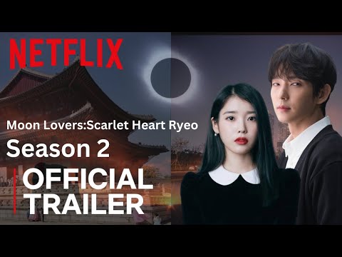 Moon Lovers: Scarlet Heart Ryeo Season 2 | Official Trailer | Netflix