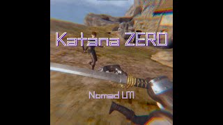 Katana ZERO - Blade of Time Nomad U11