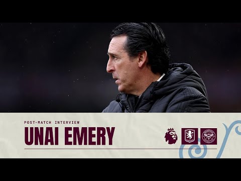 Unai Emery on Brentford defeat | POST MATCH