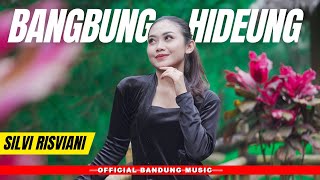 Download lagu BANGBUNG HIDEUNG - SILVI RISVIANI [ Bandung Music] mp3