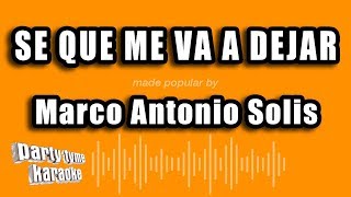 Marco Antonio Solis - Se Que Me Va A Dejar (Versión Karaoke)