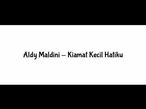 Aldy Maldini - Kiamat Kecil Hatiku (Liryc Video)