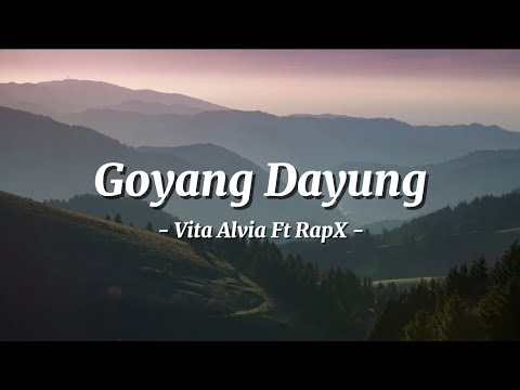 Lirik Lagu GOYANG DAYUNG - Vita Alvia Ft RapX
