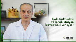 Evde Fizik Tedavi ve Rehabilitasyon Hizmeti Nasıl Veriliyor?