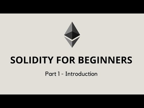 Solidity for beginners - Part 1 | Introduction