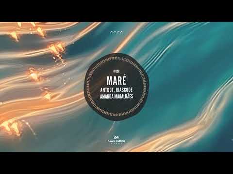 Antdot, Riascode, Amanda Magalhães - Maré