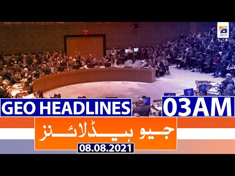 Geo Headlines 03 AM | 8th August 2021