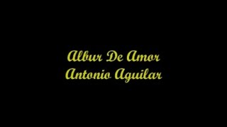 Albur De Amor - Antonio Aguilar (Letra - Lyrics)