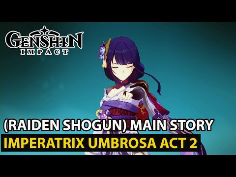Genshin Impact - (Raiden Shogun) Main Story Quest - Imperatrix Umbrosa Chapter: Act 2 Update 2.5